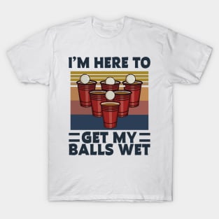 BEER PONG - GET YOUR BALLS WET merch T-Shirt